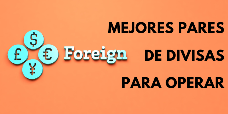 MEJORES-PARES-DE-DIVISAS-PARA-OPERAR